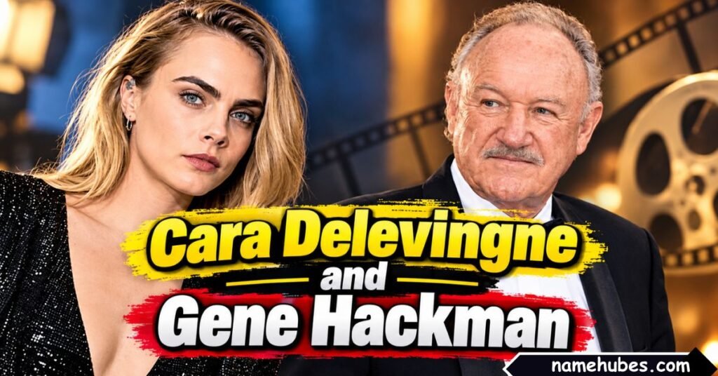 Cara Delevingne and Gene Hackman