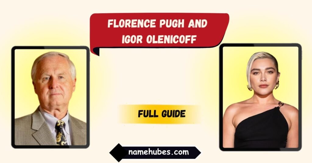 Florence Pugh and Igor Olenicoff