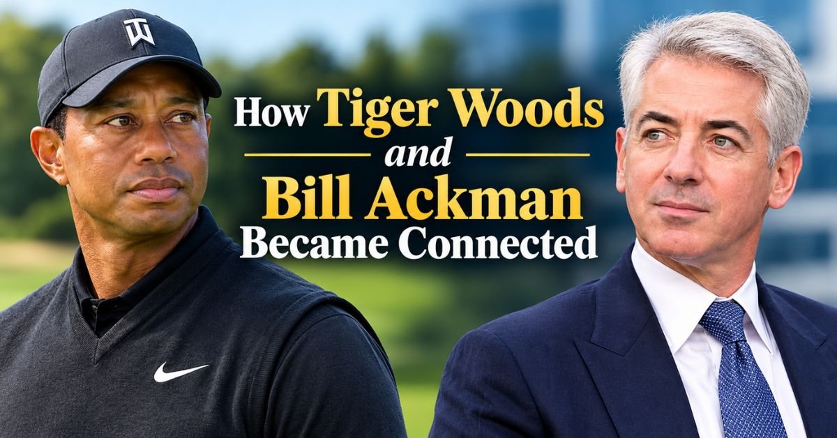 How Tiger Woods and Bill Ackman Became Connected